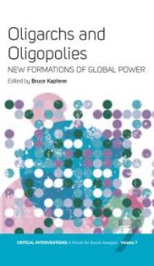 book Oligarchs and Oligopolies : New Formations of Global Power