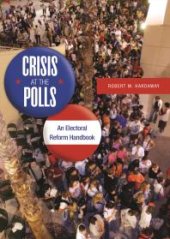 book Crisis at the Polls: an Electoral Reform Handbook : An Electoral Reform Handbook