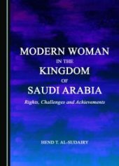 book Modern Woman in the Kingdom of Saudi Arabia : Rights, Challenges and Achievements