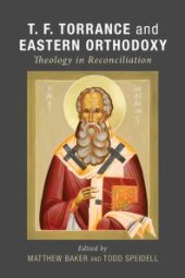 book T. F. Torrance and Eastern Orthodoxy : Theology in Reconciliation