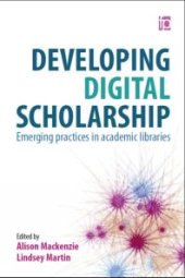 book Developing Digital Scholarship : Emerging practices in academic libraries