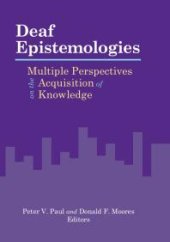 book Deaf Epistemologies : Multiple Perspectives on the Acquisition of Knowledge