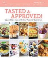 book Tasted and Approved! : A Quick and Easy Cookbook for Busy Parents by Busy Parents