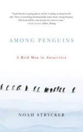 book Among Penguins : A Bird Man in Antarctica