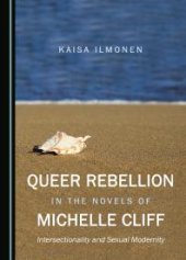 book Queer Rebellion in the Novels of Michelle Cliff : Intersectionality and Sexual Modernity