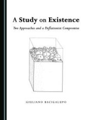 book A Study on Existence : Two Approaches and a Deflationist Compromise