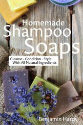 book Homemade Shampoo Soaps: Crafting Cold Process Bars that Cleanse, Condition & Style Hair