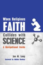 book When Religious Faith Collides with Science : A Navigational Guide