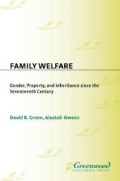 book Family Welfare : Gender, Property, and Inheritance since the Seventeenth Century