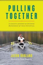 book Pulling Together : A Coach's Journey to Uncover the Mindset of True Potential