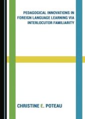 book Pedagogical Innovations in Foreign Language Learning Via Interlocutor Familiarity