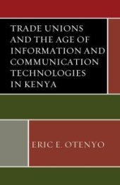 book Trade Unions and the Age of Information and Communication Technologies in Kenya