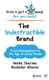 book The Indestructible Brand : Crisis Management in the Age of Social Media