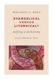 book Evangelical Versus Liturgical? : Defying a Dichotomy