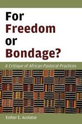 book For Freedom or Bondage? : A Critique of African Pastoral Practices