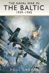 book The Naval War in the Baltic, 1939-1945