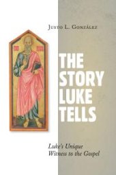 book The Story Luke Tells : Luke's Unique Witness to the Gospel