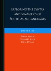 book Exploring the Syntax and Semantics of South Asian Languages