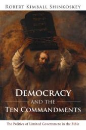 book Democracy and the Ten Commandments : The Politics of Limited Government in the Bible