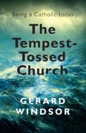 book The Tempest-Tossed Church : Being a Catholic Today