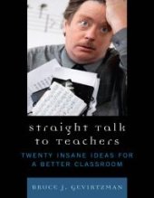 book Straight Talk to Teachers : Twenty Insane Ideas for a Better Classroom