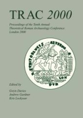 book Trac 2000 : Proceedings of the Tenth Annual Theoretical Archaeology Conference. London 2000