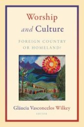 book Worship and Culture : Foreign Country or Homeland?