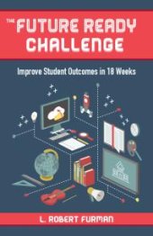 book The Future-Ready Challenge : Improve Student Outcomes in 18 Weeks