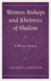 book Women Bishops and Rhetorics of Shalom : A Whole Peace