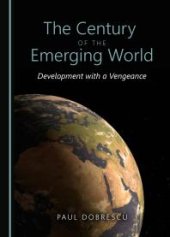 book The Century of the Emerging World : Development with a Vengeance