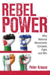 book Rebel Power : Why National Movements Compete, Fight, and Win