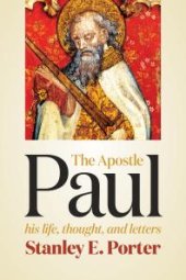 book The Apostle Paul : His Life, Thought, and Letters