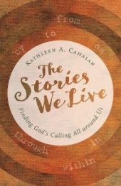 book The Stories We Live : Finding God's Calling All around Us