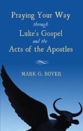 book Praying Your Way through Luke's Gospel and the Acts of the Apostles