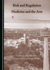 book Risk and Regulation at the Interface of Medicine and the Arts : Dangerous Currents