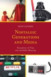 book Nostalgic Generations and Media : Perception of Time and Available Meaning