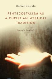 book Pentecostalism as a Christian Mystical Tradition