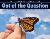 book Out of the Question : Guiding Students to a Deeper Understanding of What They See, Read, Hear, and Do