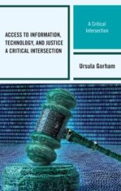 book Access to Information, Technology, and Justice : A Critical Intersection