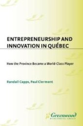 book Entrepreneurship and Innovation in Québec : How the Province Became a World-Class Player