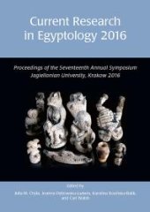 book Current Research in Egyptology 2016 : Proceedings of the Seventeenth Annual Symposium