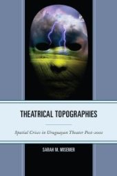 book Theatrical Topographies : Spatial Crises in Uruguayan Theater Post-2001