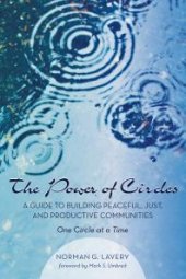 book The Power of Circles : A Guide to Building Peaceful, Just, and Productive Communities—One Circle at a Time