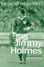 book The Day My Dream Ended : The Autobiography of Jimmy Holmes