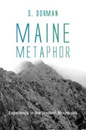 book Maine Metaphor: Experience in the Western Mountains : Experience in the Western Mountains