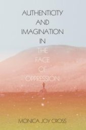 book Authenticity and Imagination in the Face of Oppression