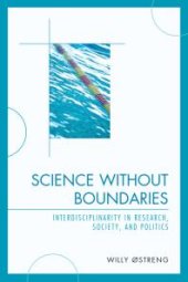 book Science without Boundaries : Interdisciplinarity in Research, Society and Politics