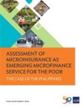 book Assessment of Microinsurance As Emerging Microfinance Service for the Poor : The Case of the Philippines