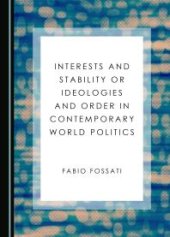 book Interests and Stability or Ideologies and Order in Contemporary World Politics