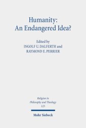 book Humanity: An Endangered Idea?: Claremont Studies in the Philosophy of Religion, Conference 2019 (Religion in Philosophy and Theology)